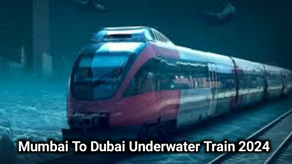 Mumbai To Dubai Underwater Train 2024