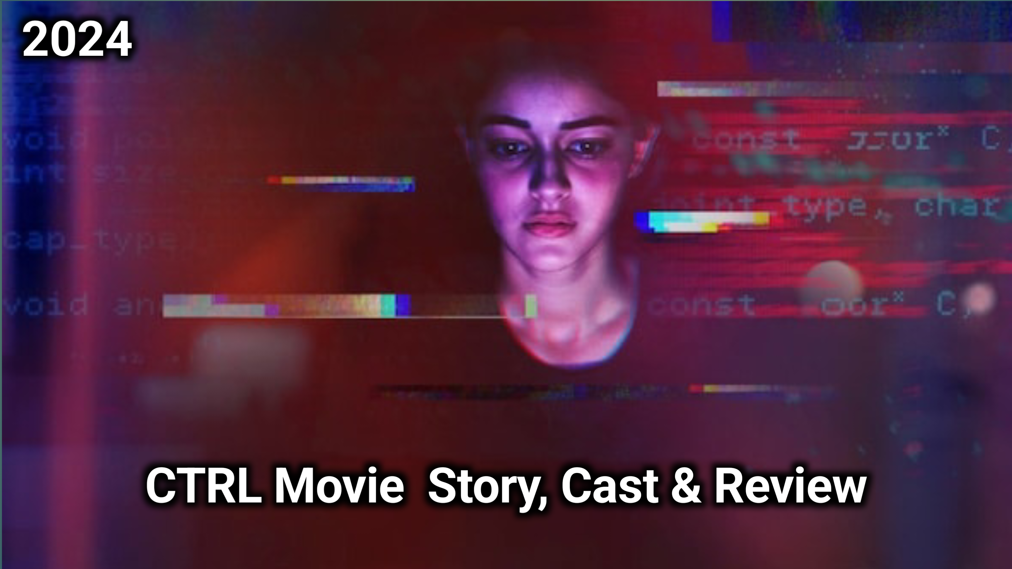 CTRL Movie Story, Cast & Review